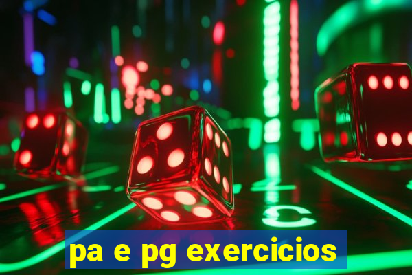 pa e pg exercicios